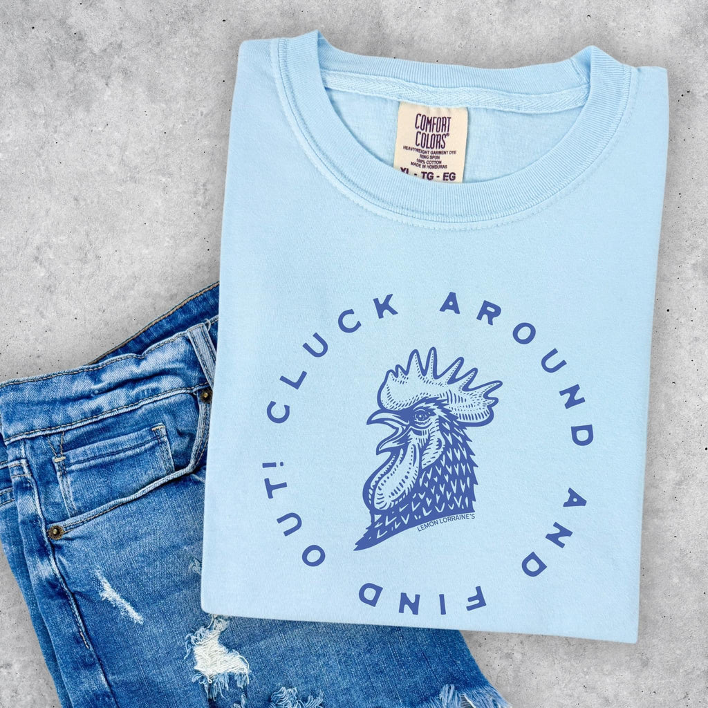 Cluck Around And Find Out Tee- Chambray XL
