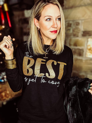 The Best is Yet to Come Long Sleeve Tee